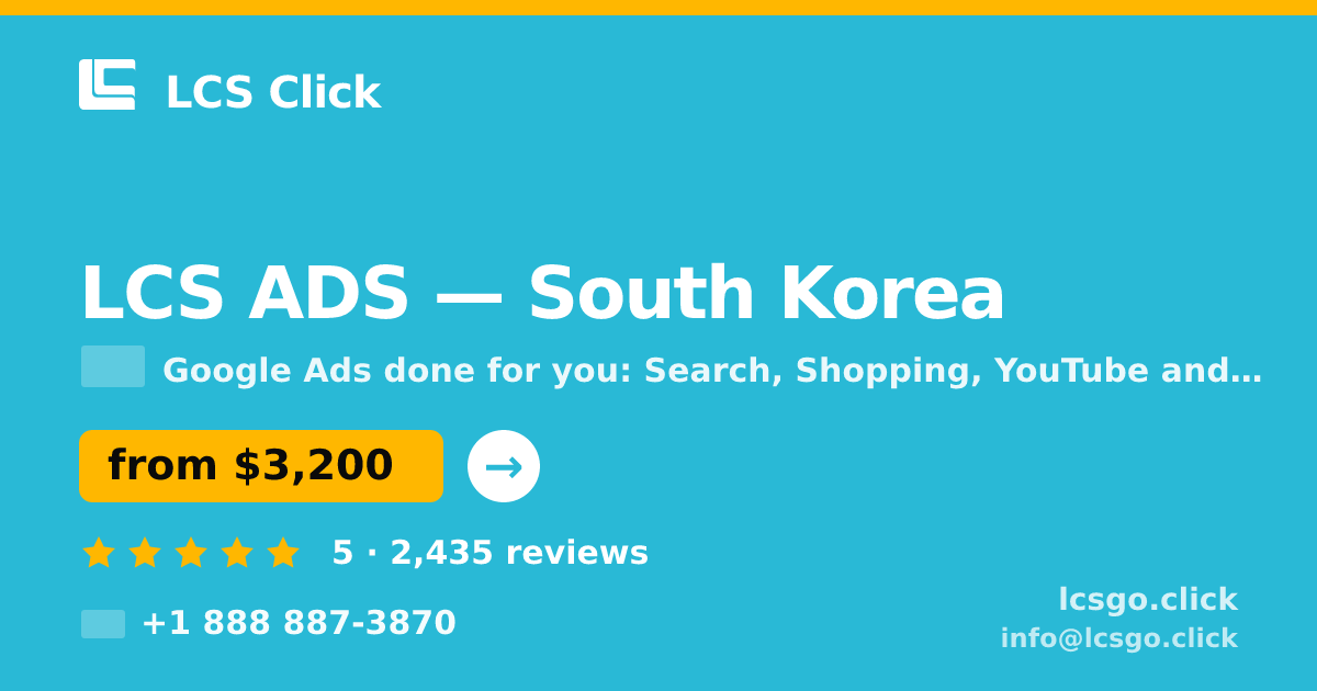 LCS ADS in South Korea — from $3,200/mo, rated 5/5 by 2435 clients. LCS Click.