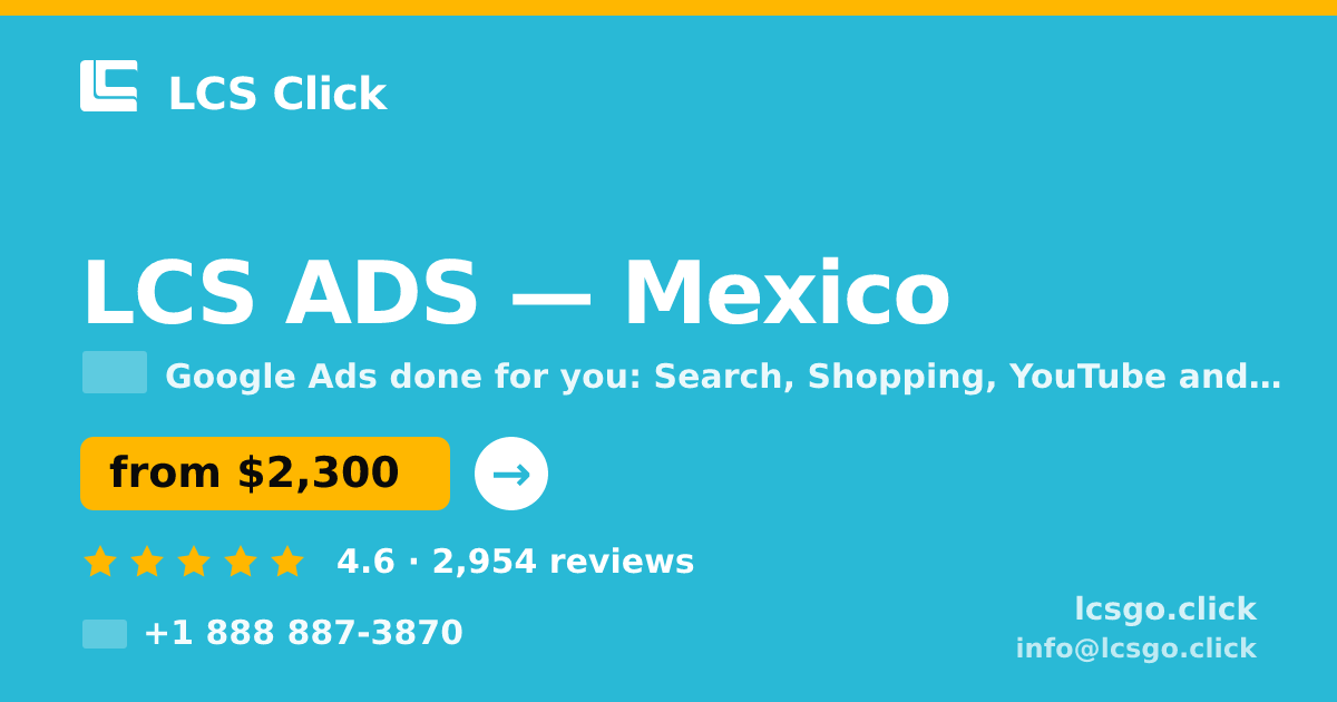 LCS ADS in Mexico — from $2,300/mo, rated 4.6/5 by 2954 clients. LCS Click.