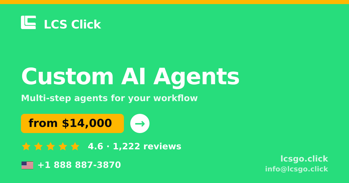 Custom AI Agents in the USA — from $14,000, rated 4.6/5 by 1222 clients. LCS Click.