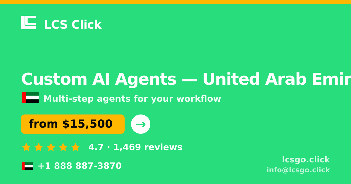 Custom AI Agents in United Arab Emirates — from $15,500, rated 4.7/5 by 1469 clients. LCS Click.