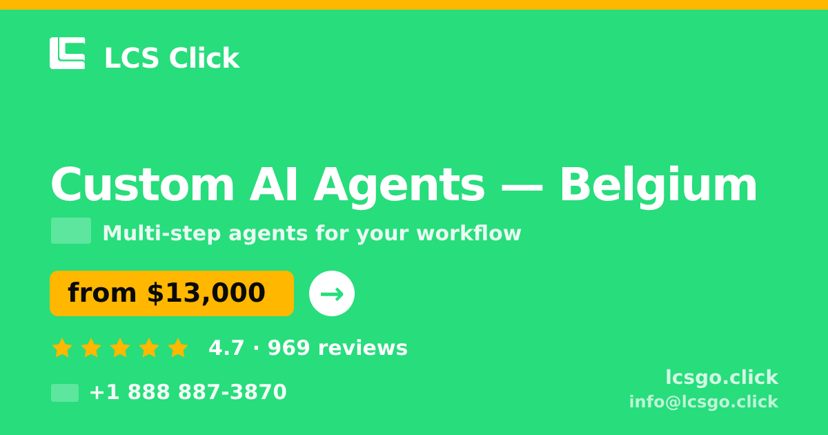 Custom AI Agents in Belgium — from $13,000, rated 4.7/5 by 969 clients. LCS Click.
