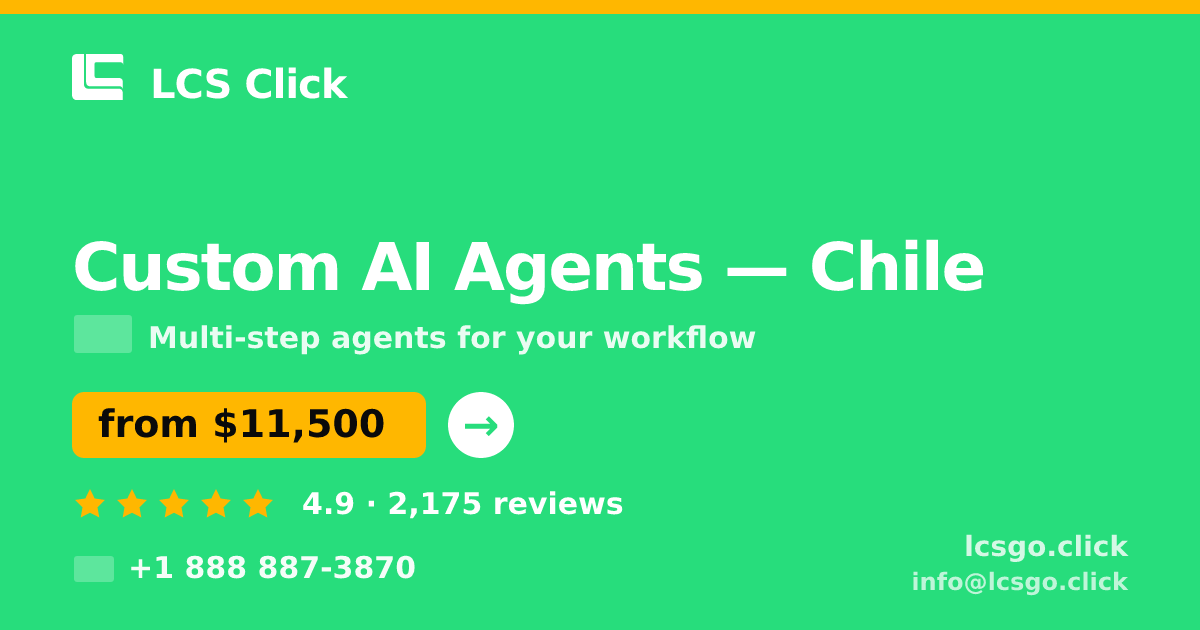 Custom AI Agents in Chile — from $11,500, rated 4.9/5 by 2175 clients. LCS Click.