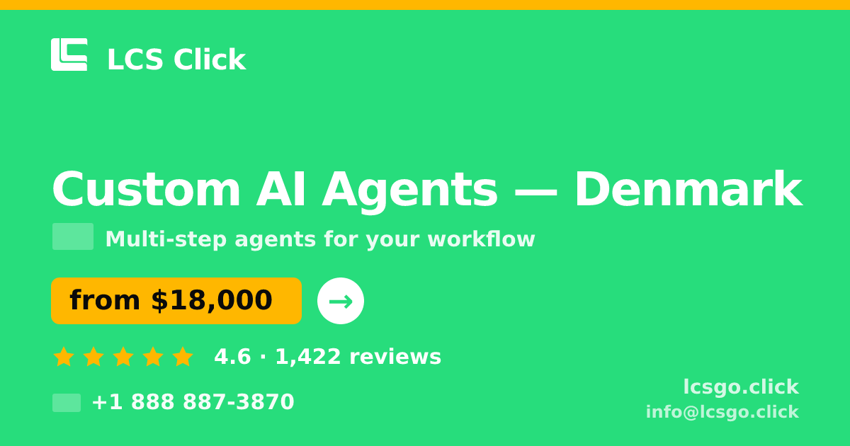 Custom AI Agents in Denmark — from $18,000, rated 4.6/5 by 1422 clients. LCS Click.