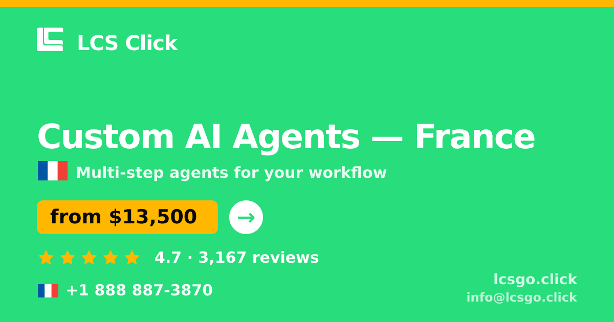 Custom AI Agents in France — from $13,500, rated 4.7/5 by 3167 clients. LCS Click.