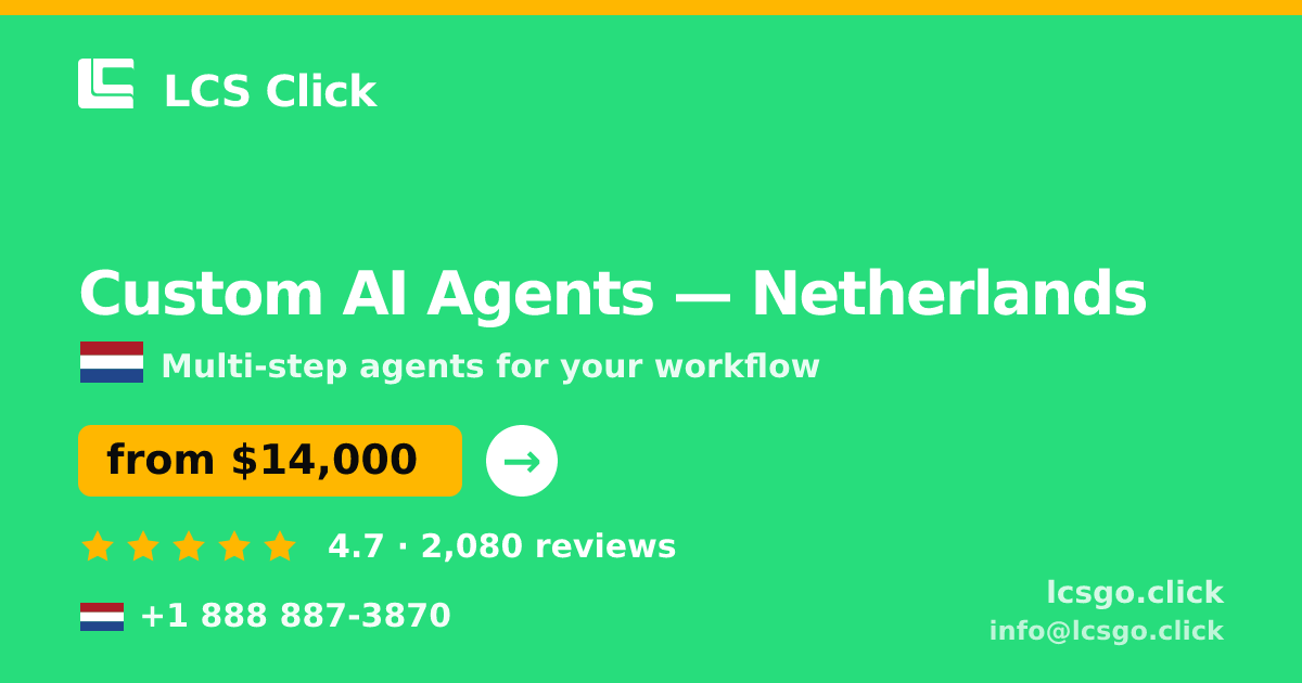 Custom AI Agents in Netherlands — from $14,000, rated 4.7/5 by 2080 clients. LCS Click.