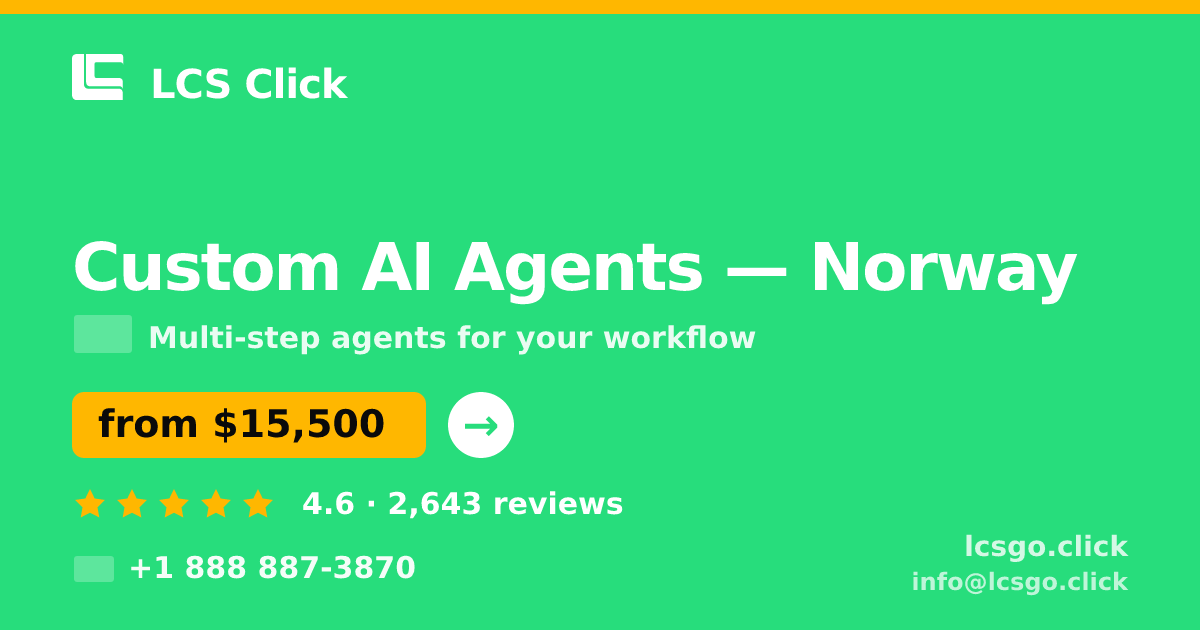 Custom AI Agents in Norway — from $15,500, rated 4.6/5 by 2643 clients. LCS Click.