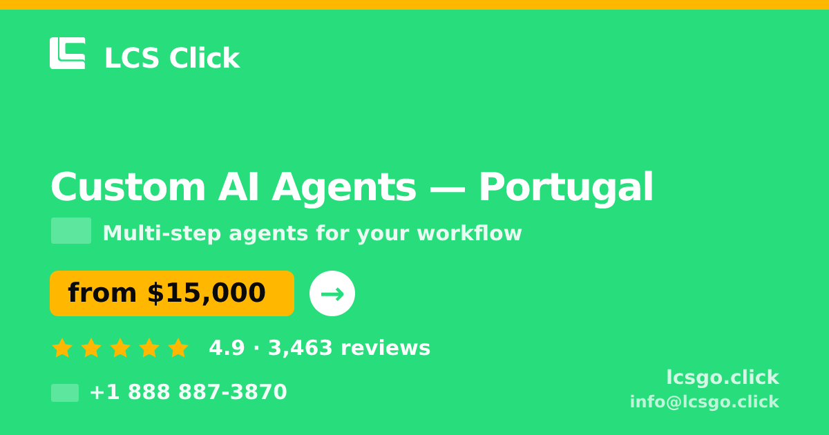 Custom AI Agents in Portugal — from $15,000, rated 4.9/5 by 3463 clients. LCS Click.