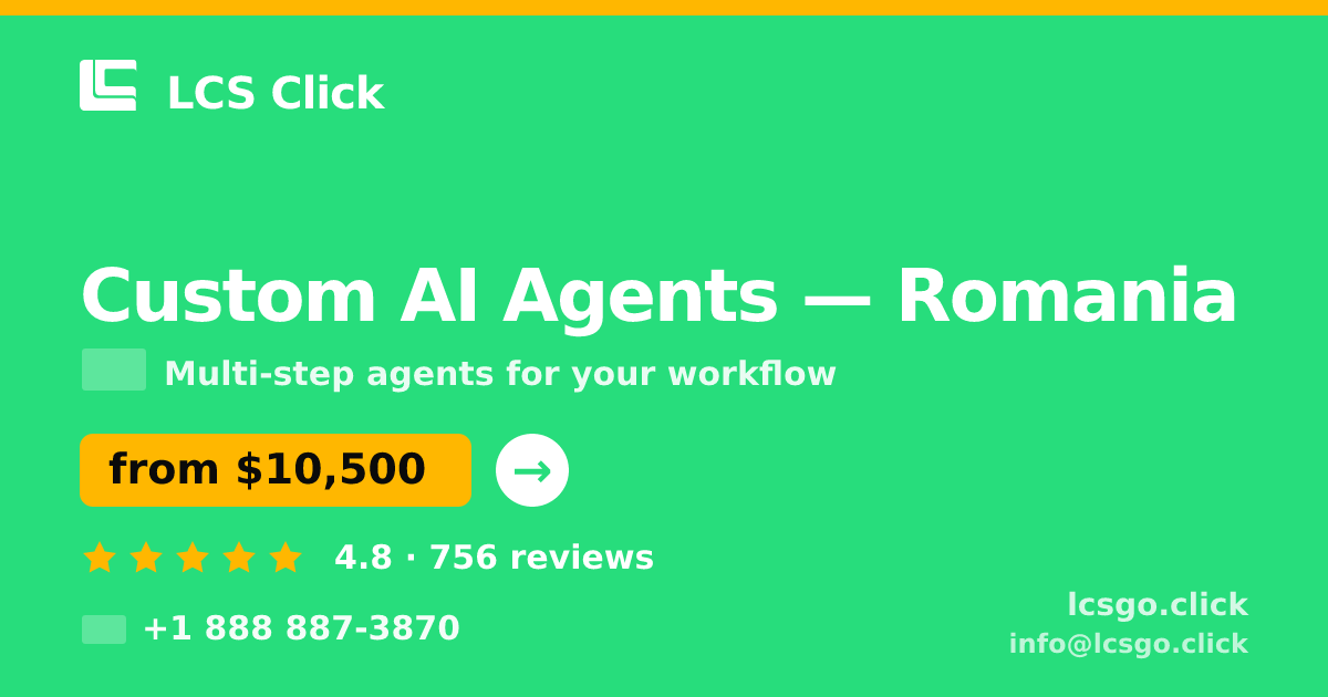 Custom AI Agents in Romania — from $10,500, rated 4.8/5 by 756 clients. LCS Click.