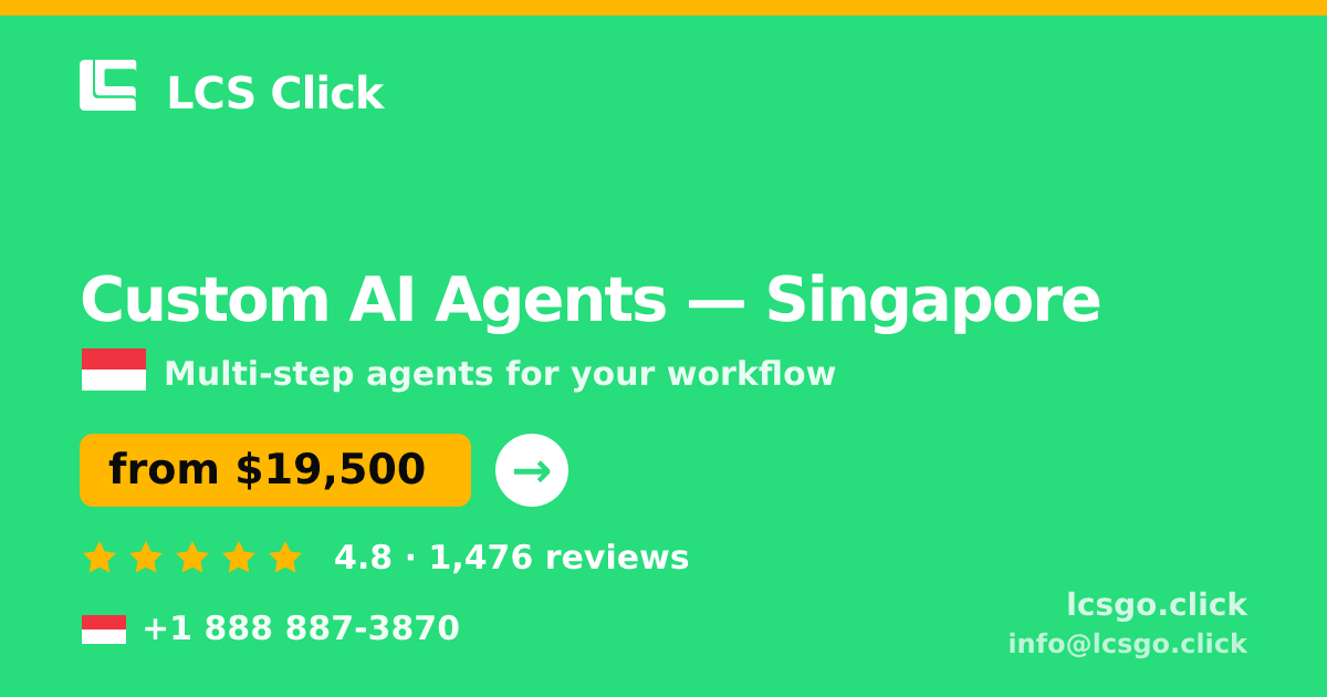 Custom AI Agents in Singapore — from $19,500, rated 4.8/5 by 1476 clients. LCS Click.