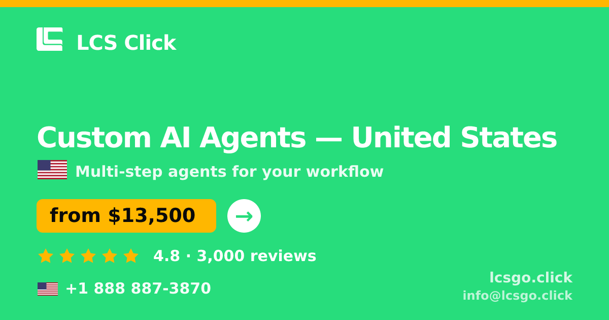 Custom AI Agents in United States — from $13,500, rated 4.8/5 by 3000 clients. LCS Click.