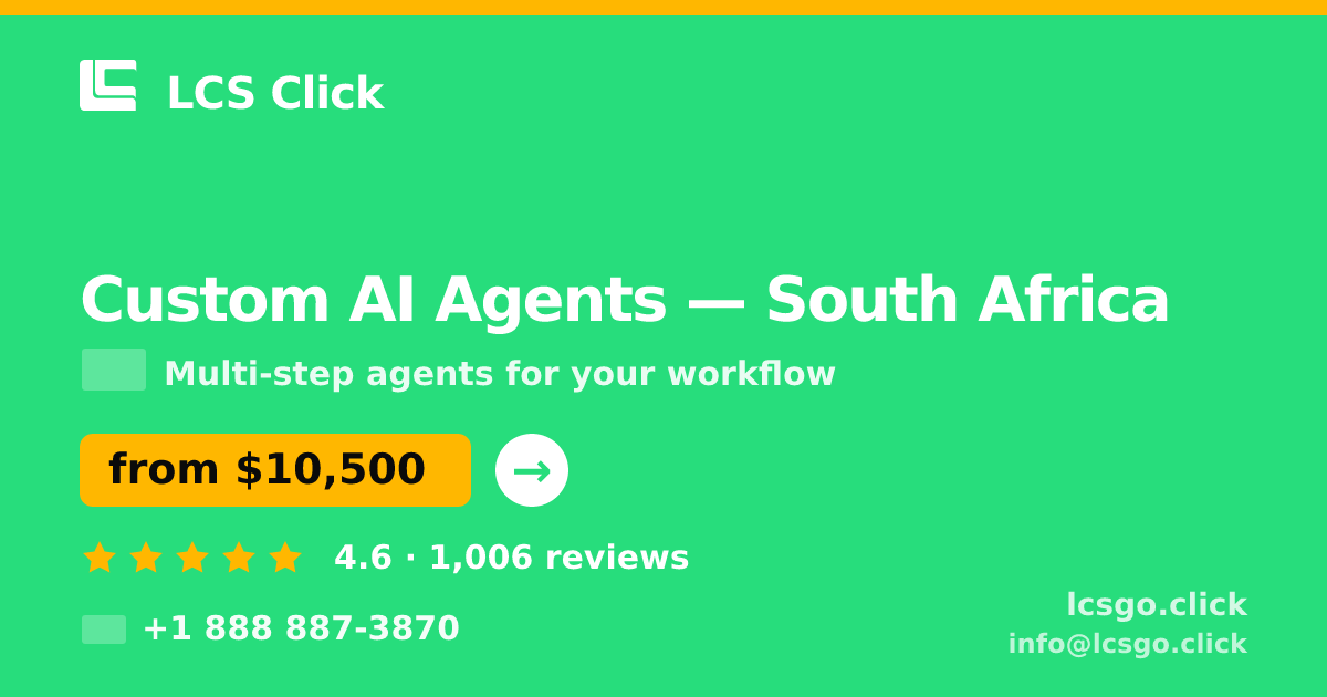 Custom AI Agents in South Africa — from $10,500, rated 4.6/5 by 1006 clients. LCS Click.