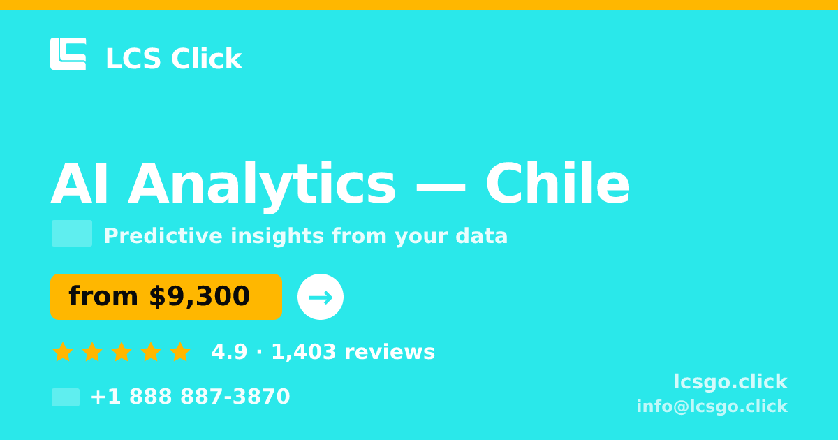 AI Analytics in Chile — from $9,300, rated 4.9/5 by 1403 clients. LCS Click.