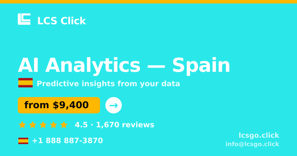 AI Analytics in Spain — from $9,400, rated 4.5/5 by 1670 clients. LCS Click.