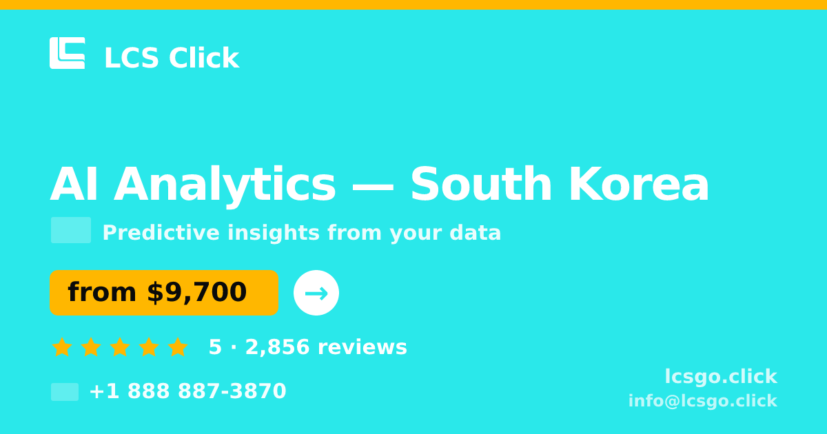 AI Analytics in South Korea — from $9,700, rated 5/5 by 2856 clients. LCS Click.