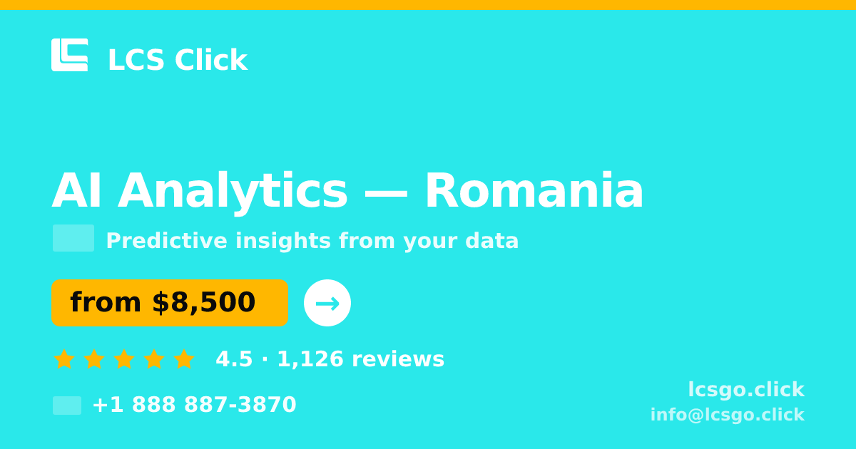 AI Analytics in Romania — from $8,500, rated 4.5/5 by 1126 clients. LCS Click.