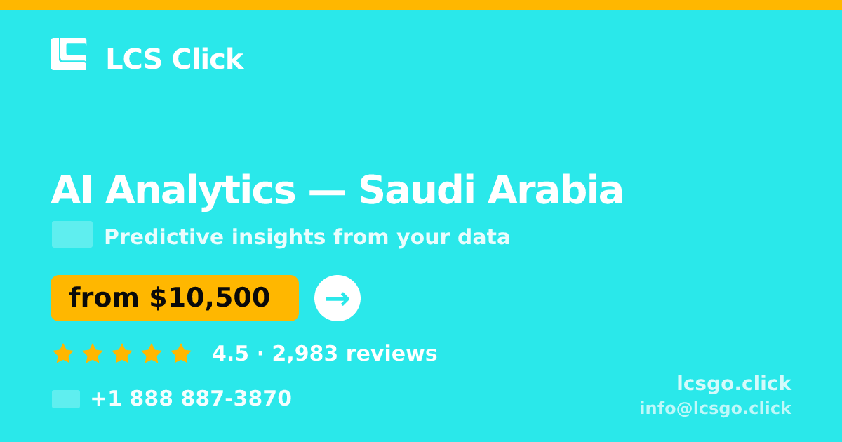 AI Analytics in Saudi Arabia — from $10,500, rated 4.5/5 by 2983 clients. LCS Click.