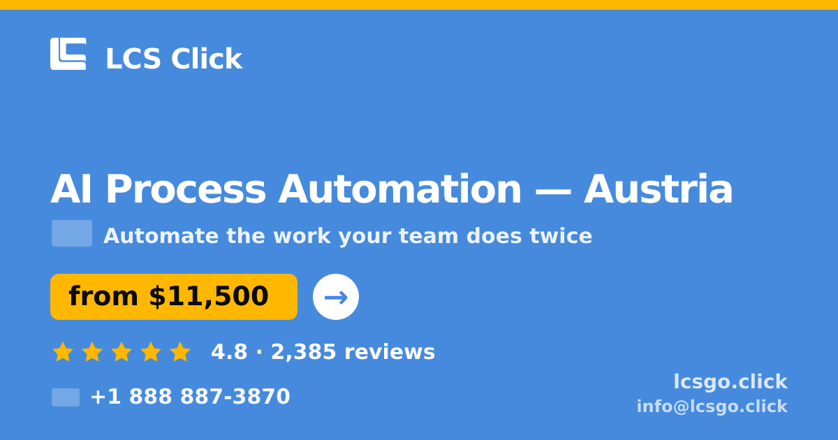 AI Process Automation in Austria — from $11,500, rated 4.8/5 by 2385 clients. LCS Click.