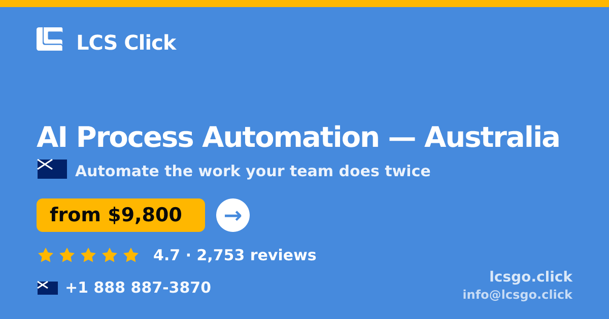 AI Process Automation in Australia — from $9,800, rated 4.7/5 by 2753 clients. LCS Click.
