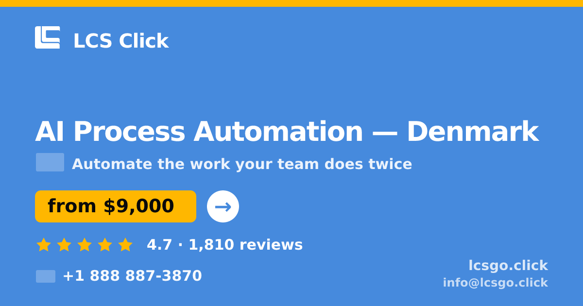 AI Process Automation in Denmark — from $9,000, rated 4.7/5 by 1810 clients. LCS Click.