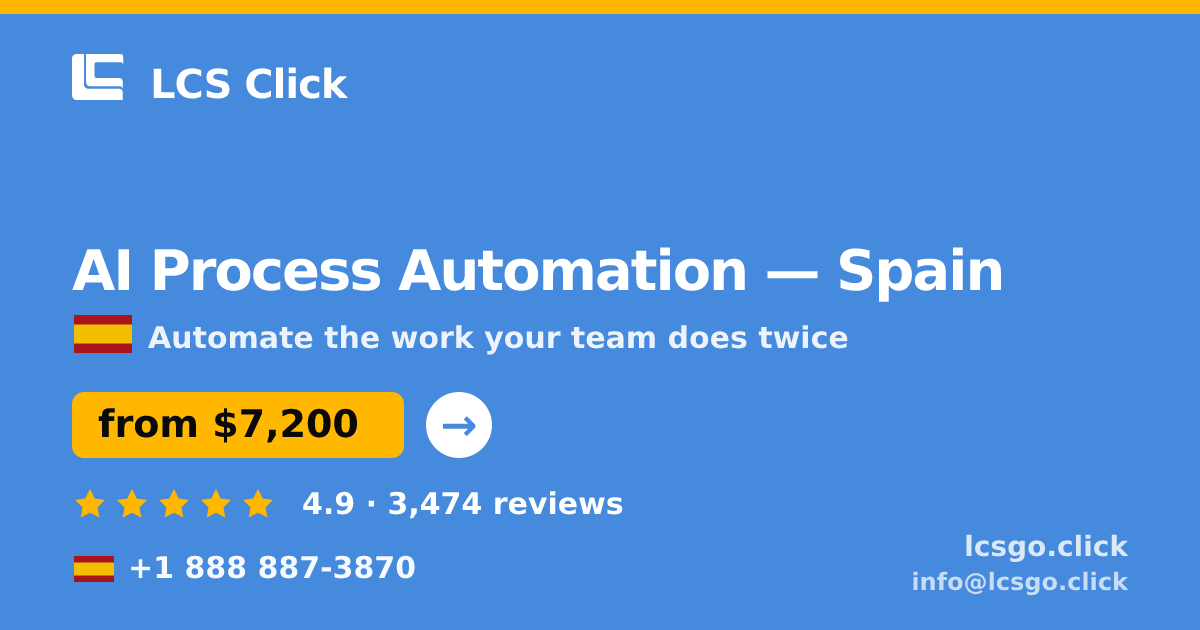AI Process Automation in Spain — from $7,200, rated 4.9/5 by 3474 clients. LCS Click.