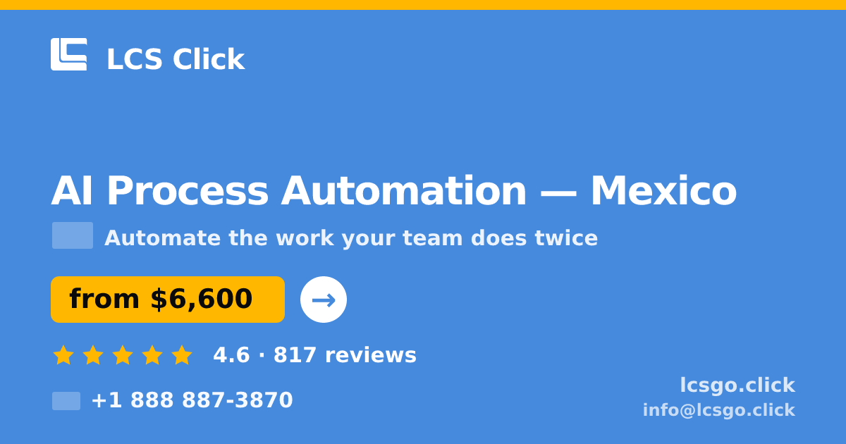 AI Process Automation in Mexico — from $6,600, rated 4.6/5 by 817 clients. LCS Click.