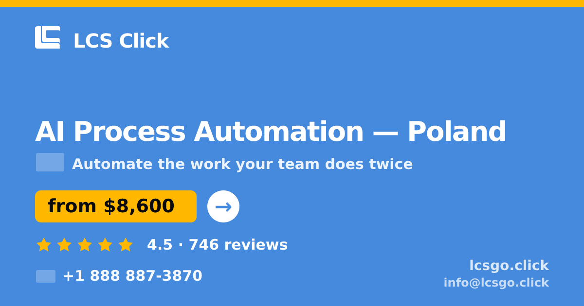 AI Process Automation in Poland — from $8,600, rated 4.5/5 by 746 clients. LCS Click.