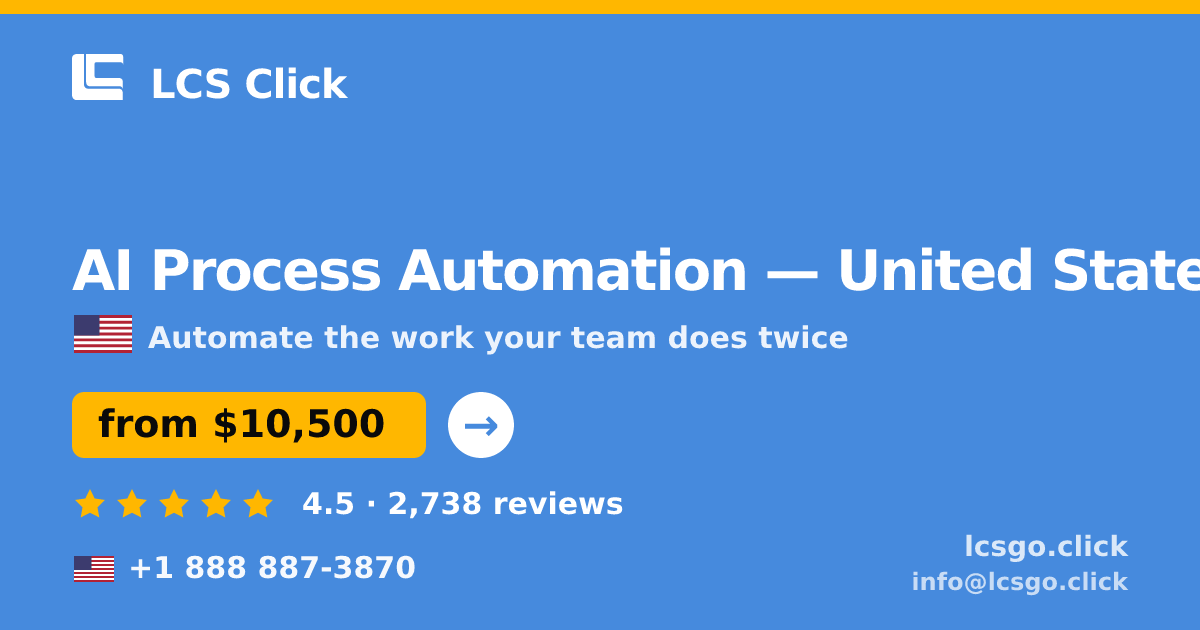 AI Process Automation in United States — from $10,500, rated 4.5/5 by 2738 clients. LCS Click.