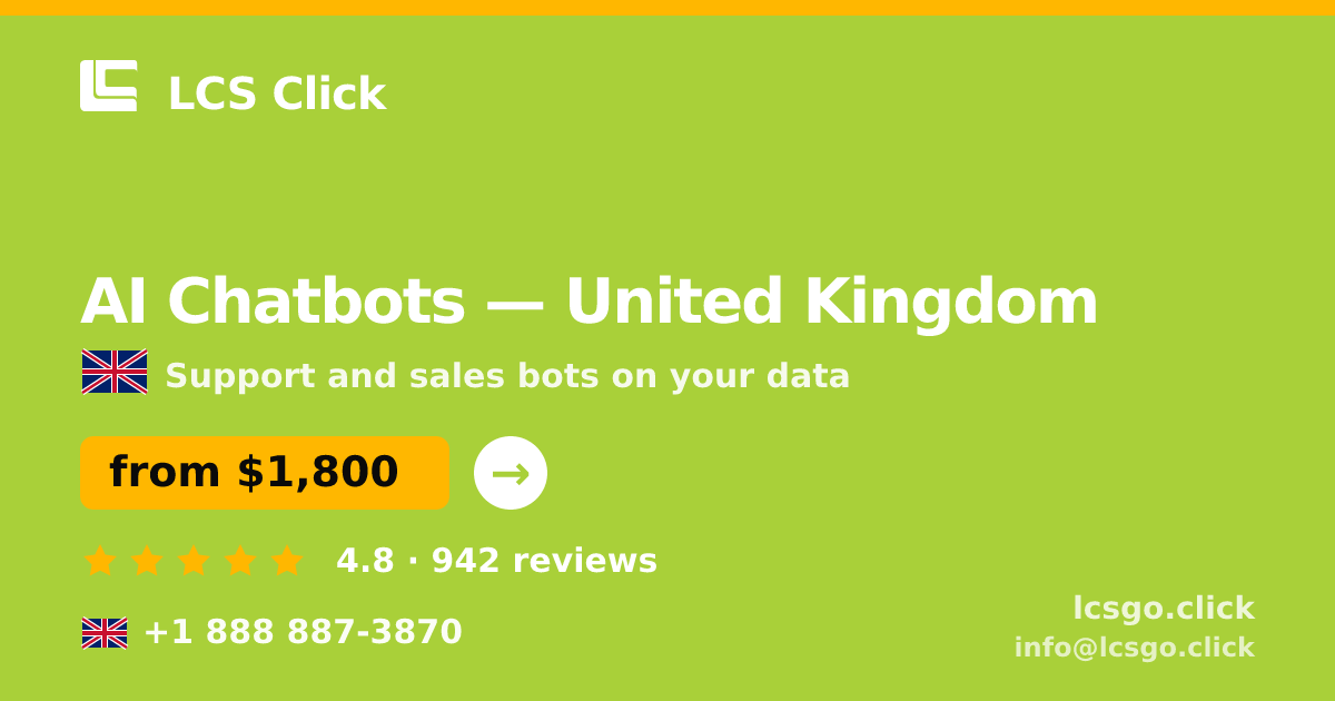 AI Chatbots in United Kingdom — from $1,800/mo, rated 4.8/5 by 942 clients. LCS Click.
