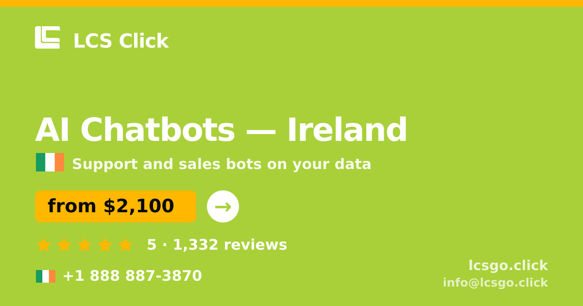 AI Chatbots in Ireland — from $2,100/mo, rated 5/5 by 1332 clients. LCS Click.