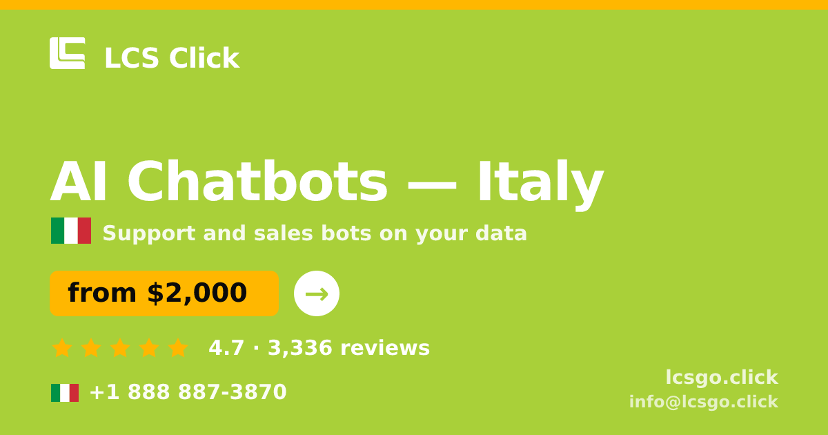 AI Chatbots in Italy — from $2,000/mo, rated 4.7/5 by 3336 clients. LCS Click.