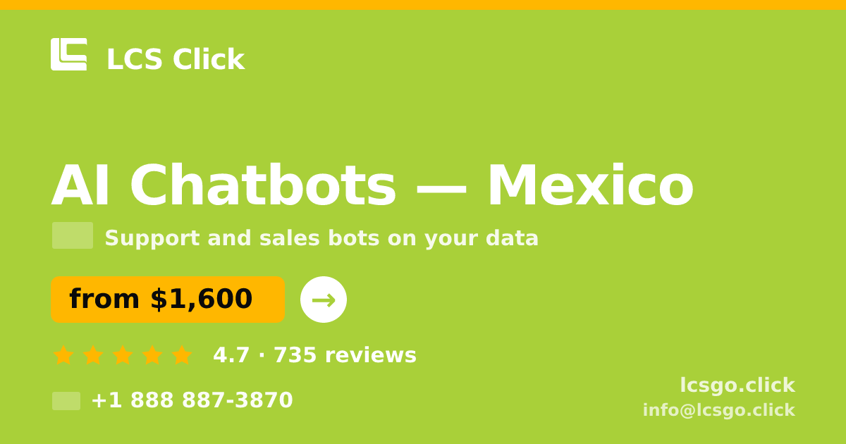 AI Chatbots in Mexico — from $1,600/mo, rated 4.7/5 by 735 clients. LCS Click.