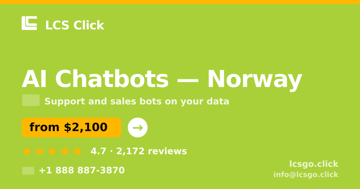AI Chatbots in Norway — from $2,100/mo, rated 4.7/5 by 2172 clients. LCS Click.