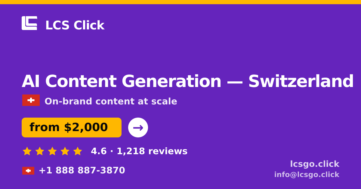 AI Content Generation in Switzerland — from $2,000/mo, rated 4.6/5 by 1218 clients. LCS Click.
