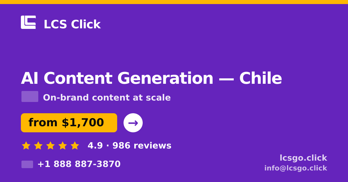 AI Content Generation in Chile — from $1,700/mo, rated 4.9/5 by 986 clients. LCS Click.