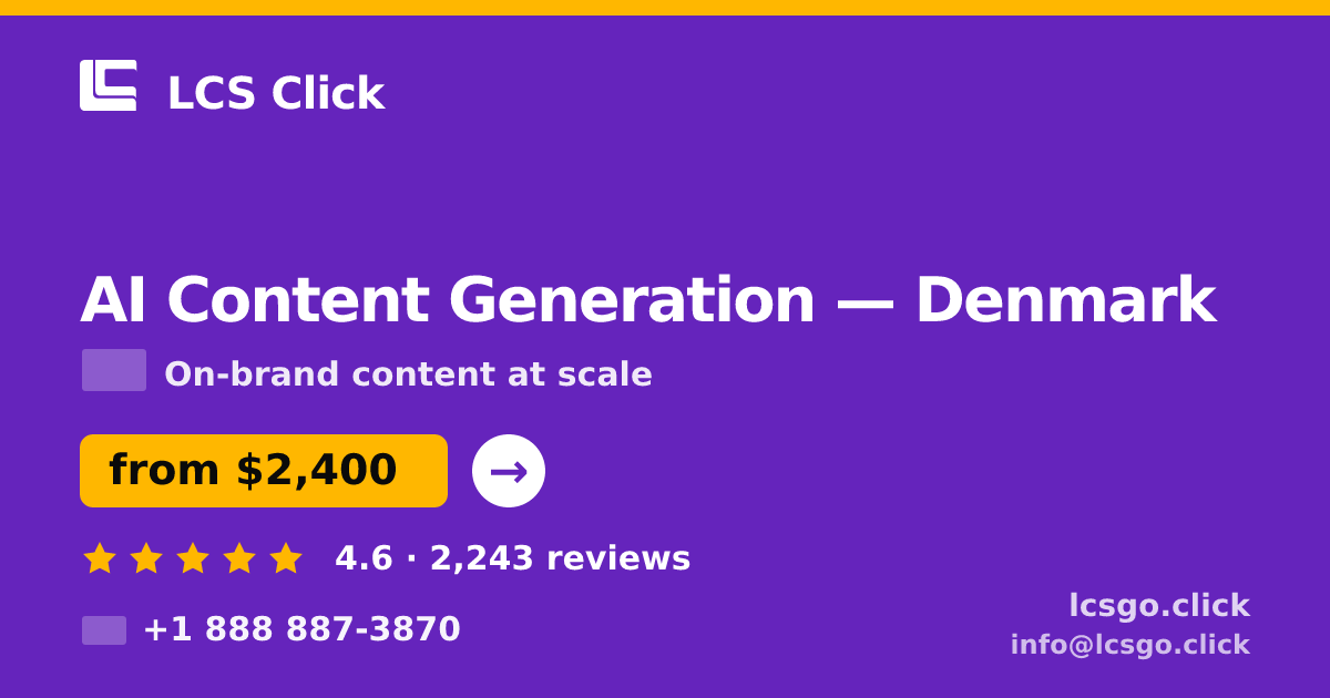 AI Content Generation in Denmark — from $2,400/mo, rated 4.6/5 by 2243 clients. LCS Click.