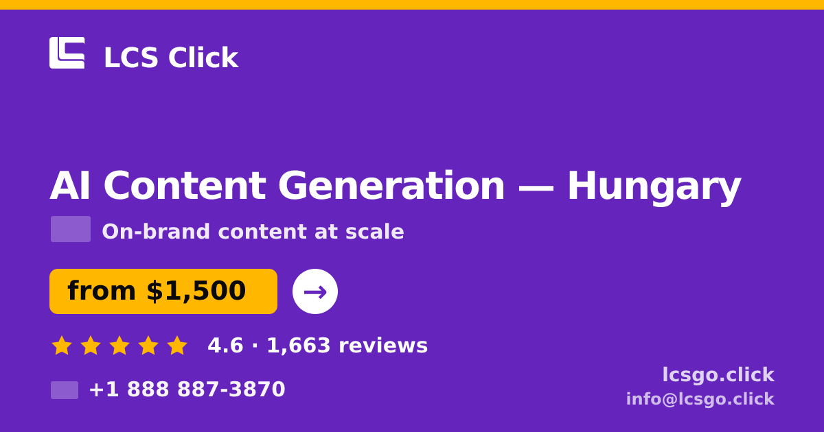 AI Content Generation in Hungary — from $1,500/mo, rated 4.6/5 by 1663 clients. LCS Click.