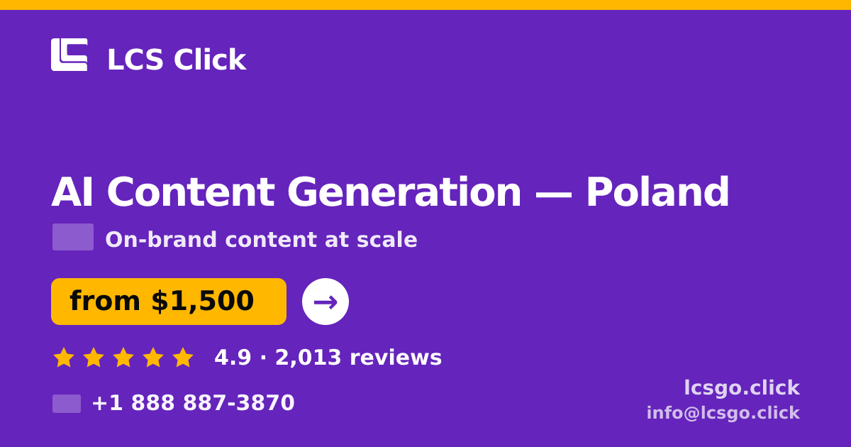 AI Content Generation in Poland — from $1,500/mo, rated 4.9/5 by 2013 clients. LCS Click.