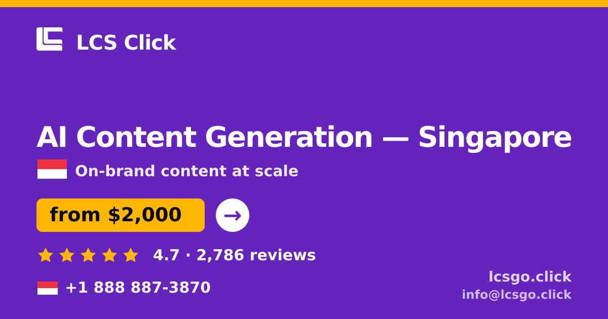 AI Content Generation in Singapore — from $2,000/mo, rated 4.7/5 by 2786 clients. LCS Click.