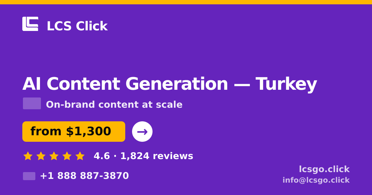 AI Content Generation in Turkey — from $1,300/mo, rated 4.6/5 by 1824 clients. LCS Click.