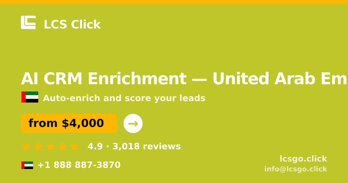 AI CRM Enrichment in United Arab Emirates — from $4,000/mo, rated 4.9/5 by 3018 clients. LCS Click.