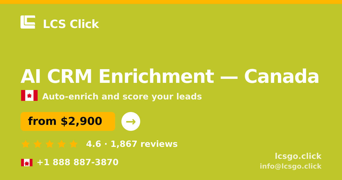 AI CRM Enrichment in Canada — from $2,900/mo, rated 4.6/5 by 1867 clients. LCS Click.