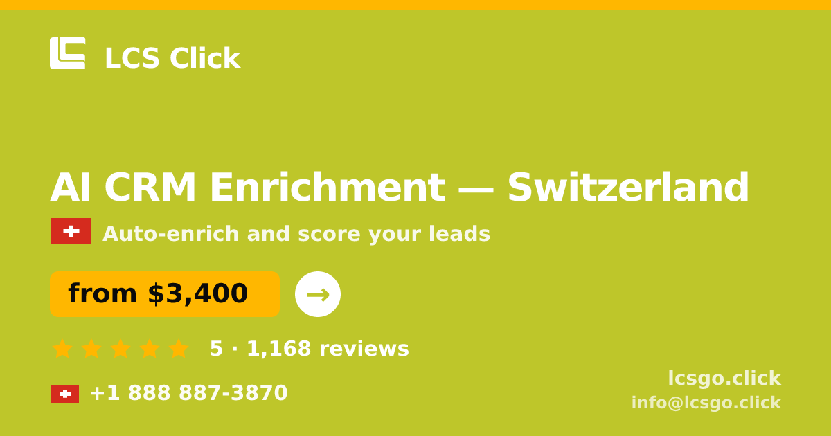 AI CRM Enrichment in Switzerland — from $3,400/mo, rated 5/5 by 1168 clients. LCS Click.