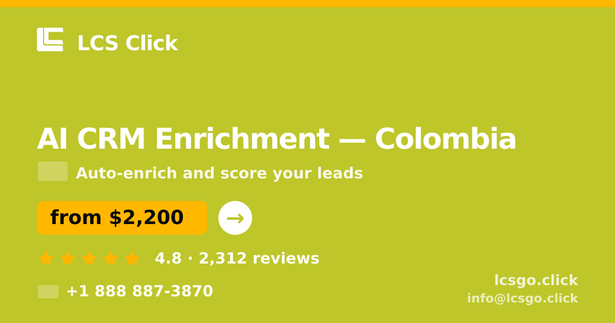 AI CRM Enrichment in Colombia — from $2,200/mo, rated 4.8/5 by 2312 clients. LCS Click.