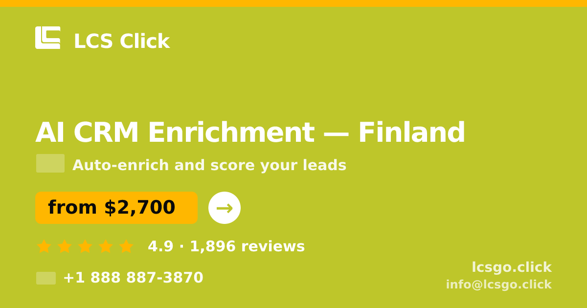 AI CRM Enrichment in Finland — from $2,700/mo, rated 4.9/5 by 1896 clients. LCS Click.