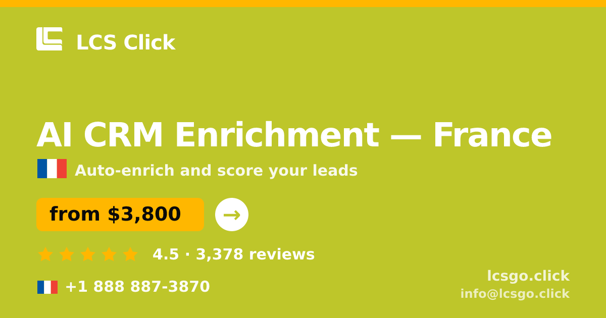AI CRM Enrichment in France — from $3,800/mo, rated 4.5/5 by 3378 clients. LCS Click.