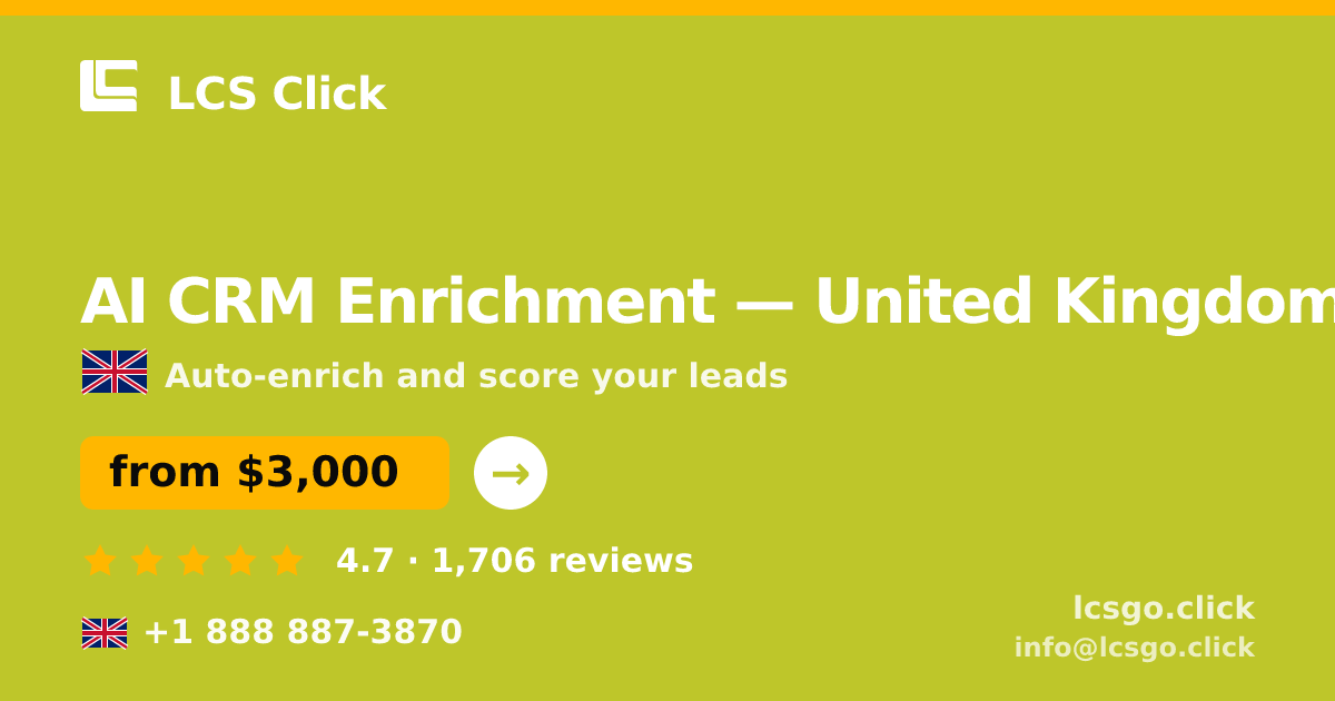 AI CRM Enrichment in United Kingdom — from $3,000/mo, rated 4.7/5 by 1706 clients. LCS Click.