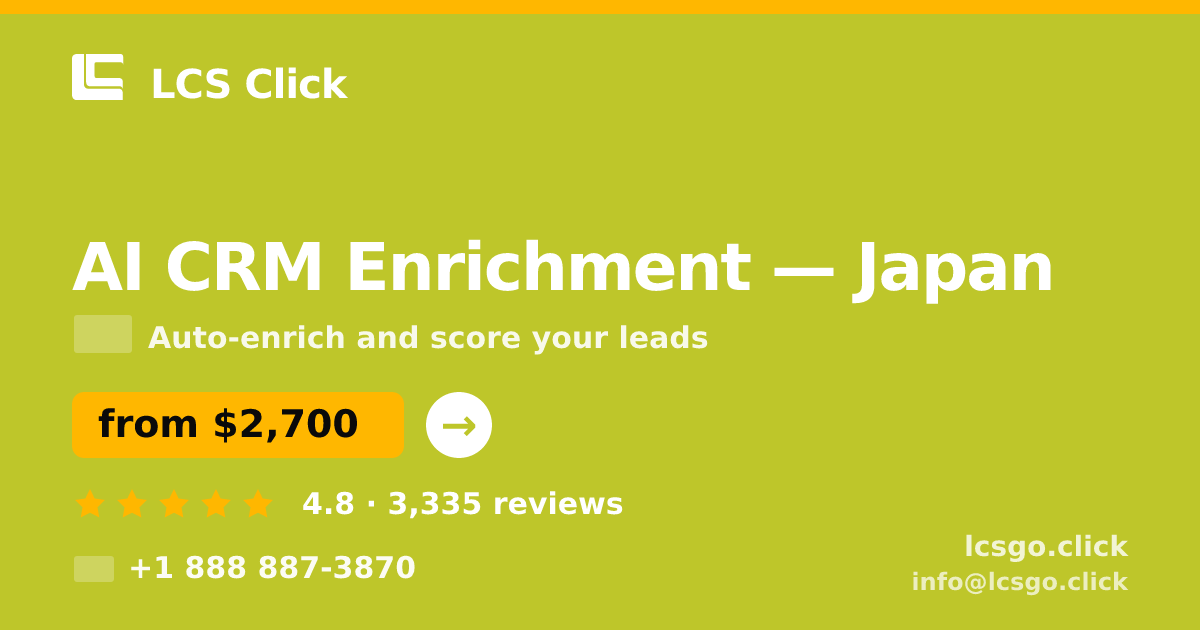 AI CRM Enrichment in Japan — from $2,700/mo, rated 4.8/5 by 3335 clients. LCS Click.