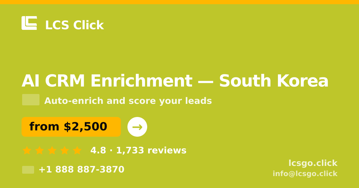 AI CRM Enrichment in South Korea — from $2,500/mo, rated 4.8/5 by 1733 clients. LCS Click.