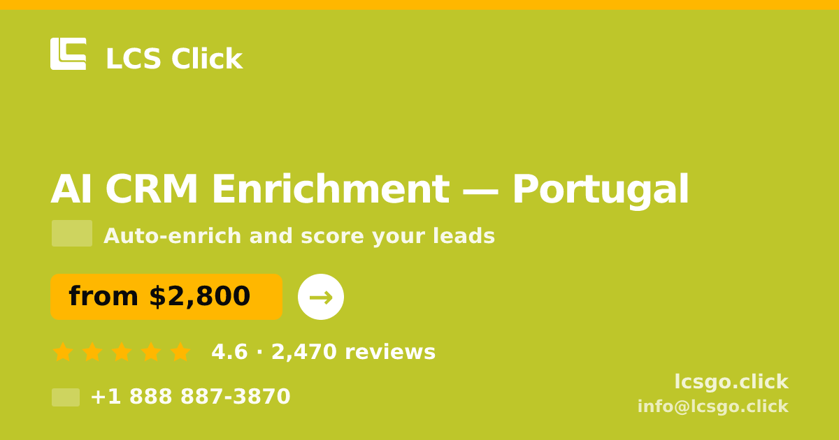 AI CRM Enrichment in Portugal — from $2,800/mo, rated 4.6/5 by 2470 clients. LCS Click.
