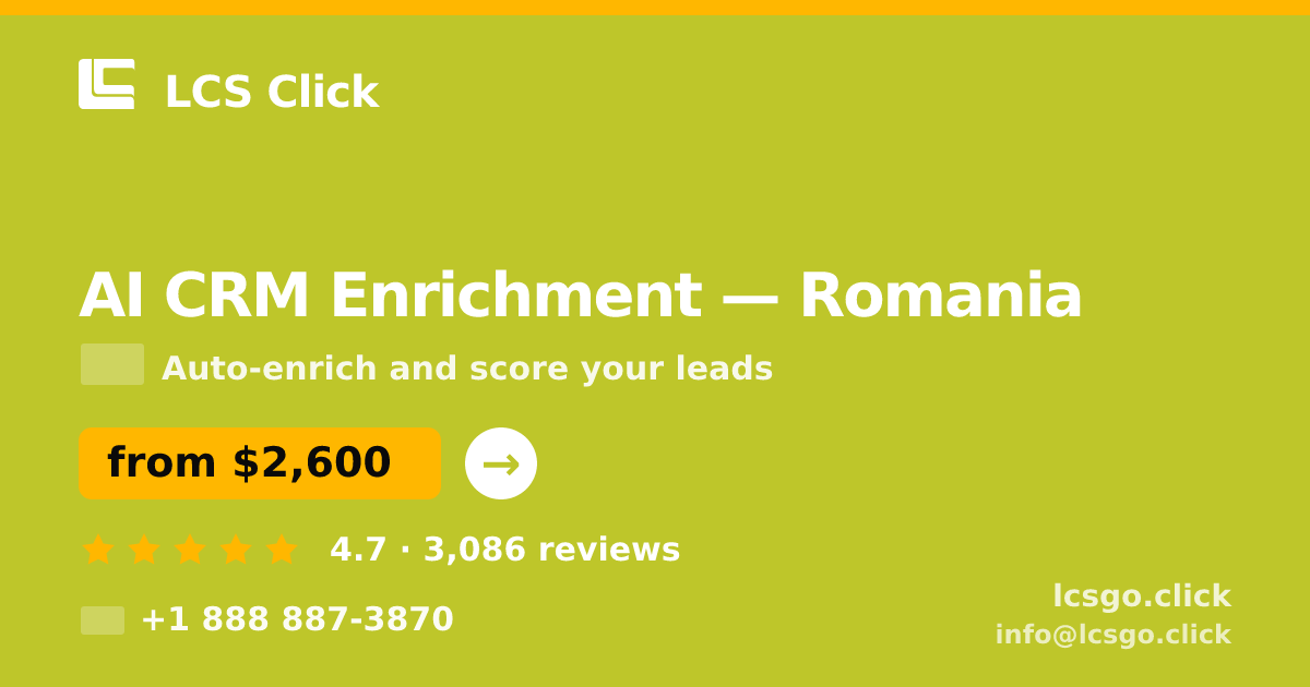 AI CRM Enrichment in Romania — from $2,600/mo, rated 4.7/5 by 3086 clients. LCS Click.